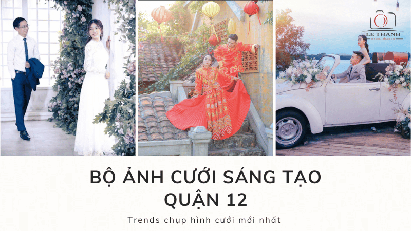 Bộ ảnh cưới sáng tạo Quận 12 - Trends chụp hình cưới mới nhất 
