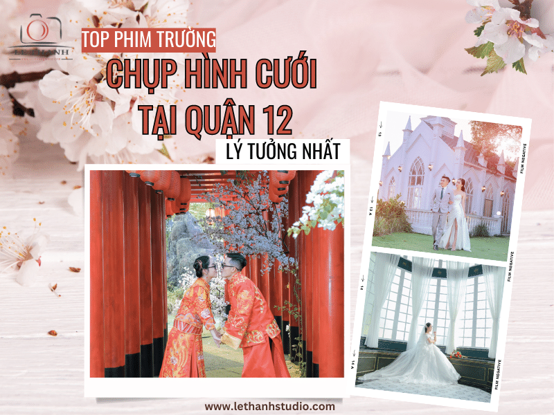 Top phim trường chụp hình cưới tại quận 12 lý tưởng nhất